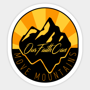 Our faith can move mountains Sticker